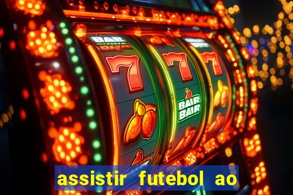 assistir futebol ao vivo sem travar